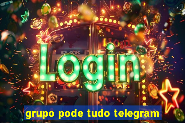 grupo pode tudo telegram